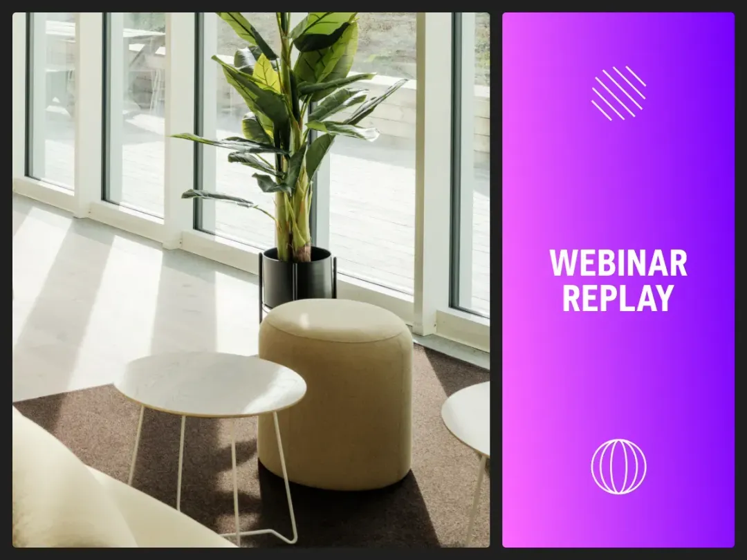 Interior space with natural daylight streaming through tall windows. A plant in a black pot stands beside soft seating and a round white table. On the right, a purple gradient panel reads "WEBINAR REPLAY" with minimalist graphic elements above and below the text.